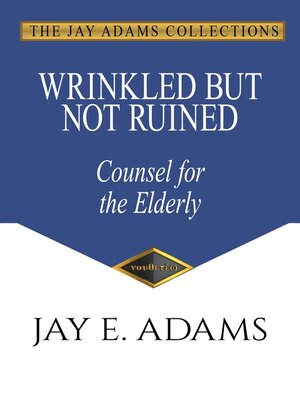 cover image of Wrinkled but Not Ruined, Counsel for the Elderly